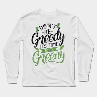 'Its Time To Be Greeny' Environment Awareness Shirt Long Sleeve T-Shirt